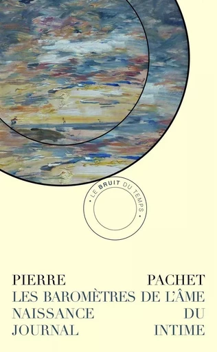 Les Baromètres de l'âme - Pierre Pachet - Le Bruit du Temps