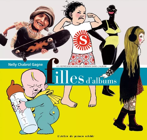 Filles d'albums - Nelly Chabrol Gagne - L'Atelier du Poisson Soluble