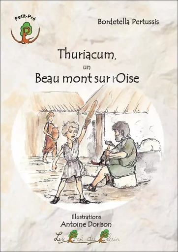 Thuriacum, un Beau mont sur l'Oise - Bordetella Pertussis, Antoine Dorison - PRE DU PLAIN