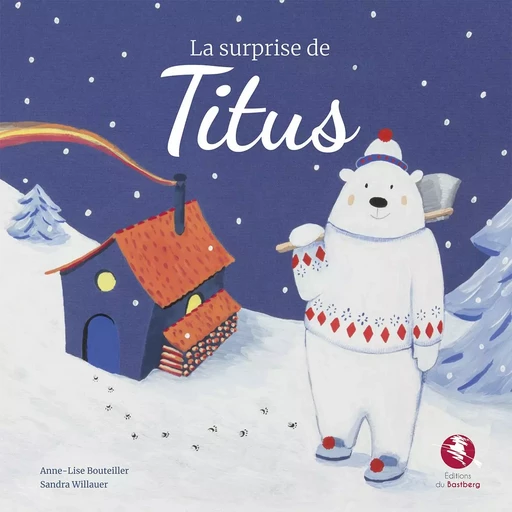 La surprise de Titus - Anne-Lise Bouteiller, Sandra Willauer - BASTBERG