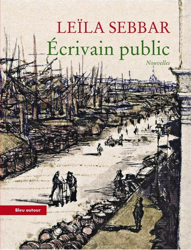 ECRIVAIN PUBLIC - Leila Sebbar - BLEU AUTOUR