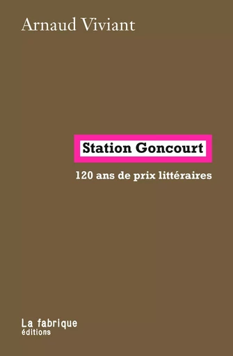 Station  Goncourt - Arnaud Viviant - La Fabrique