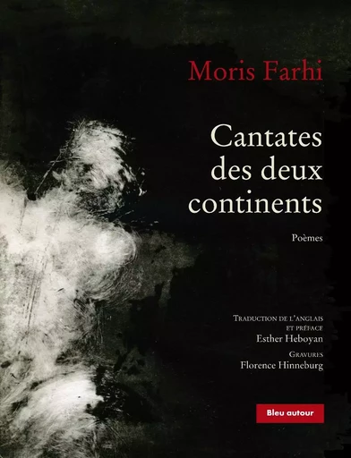 CANTATES DES DEUX CONTINENTS - POEMES - Moris FARHI - BLEU AUTOUR