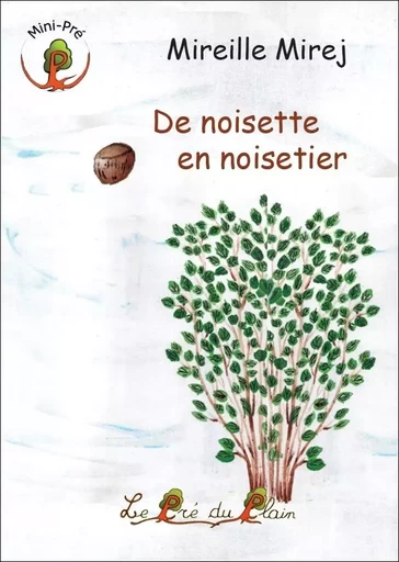 De noisette en noisetier - Mireille Mirej - PRE DU PLAIN