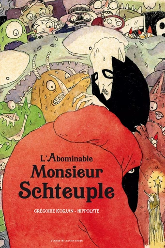 L' Abominable monsieur Schteuple - Grégoire Kocjan - L'Atelier du Poisson Soluble