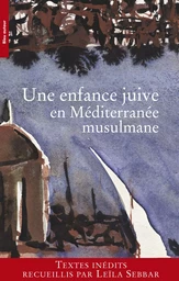 UNE ENFANCE JUIVE EN MEDITERRANEE MUSULMANE