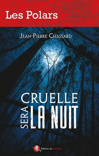 Cruelle sera la nuit - Jean-Pierre Chassard - BASTBERG