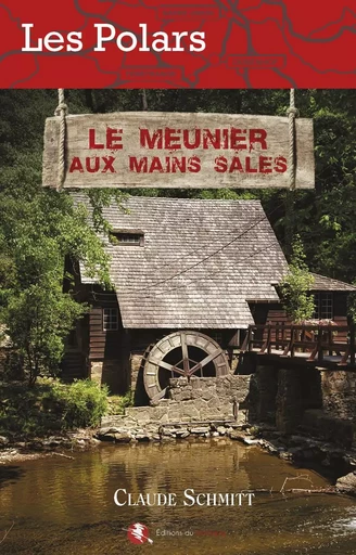 Le meunier aux mains sales - Claude Schmitt - BASTBERG