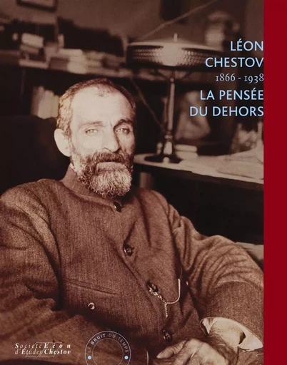 Leon Chestov (1866-1938), la pensée du dehors - Ramona Fotiade - Le Bruit du Temps