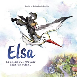 Elsa : Le chien qui voulait être un oiseau