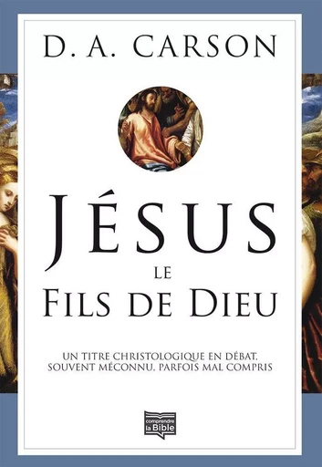 Jésus le Fils de Dieu - D.A. Carson. - CLE LYON