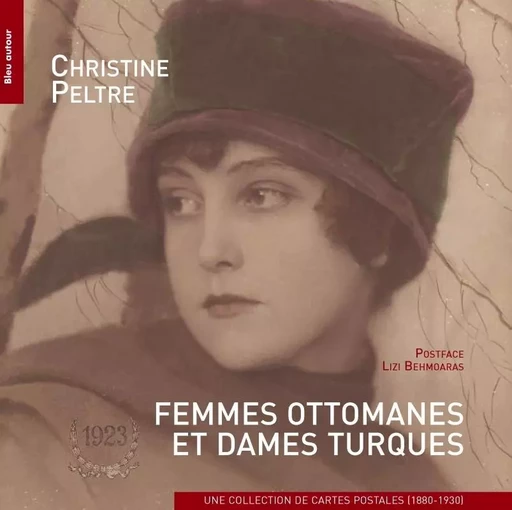 FEMMES OTTOMANES ET DAMES TURQUES - Christine Peltre - BLEU AUTOUR