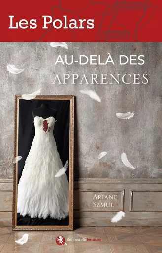 Au-delà des apparences - Ariane SZMUL - BASTBERG