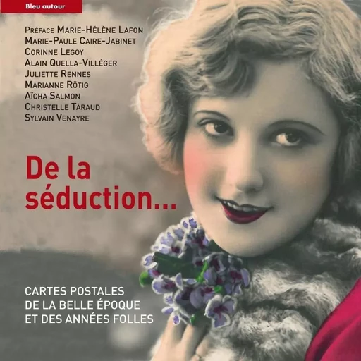 DE LA SEDUCTION... - Marie-Paule Caire-Jabinet, Christelle Taraud, Corinne Legoy, Alain QUELLA-VILLEGER, Juliette Rennes, AÏCHA SALMON, Sylvain Venayre - BLEU AUTOUR