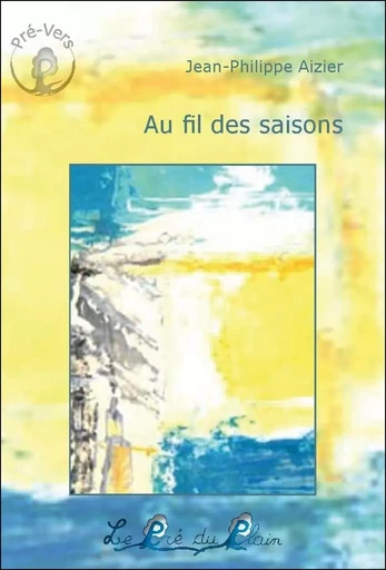 Au fil des saisons - Jean-Philippe Aizier - PRE DU PLAIN