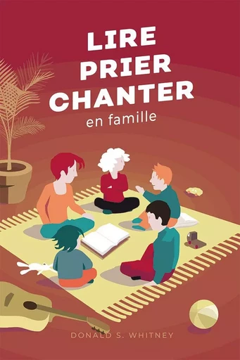 Lire, prier, chanter en famille -  WHITNEY Donald S. - CLE LYON