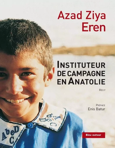 INSTITUTEUR DE CAMPAGNE EN ANATOLIE - Azad Ziya EREN - BLEU AUTOUR