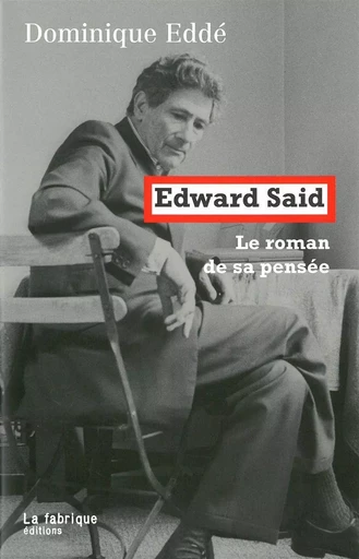 Edward Said - Dominique Edde - La Fabrique