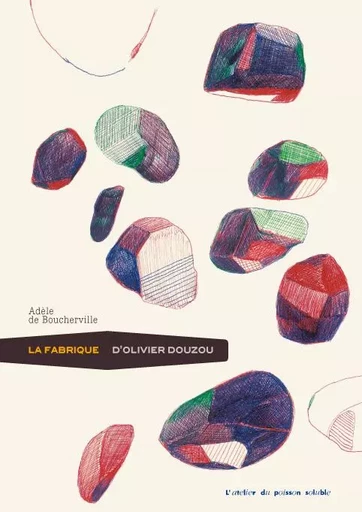 La Fabrique d'Olivier Douzou - Adèle de Boucherville - L'Atelier du Poisson Soluble