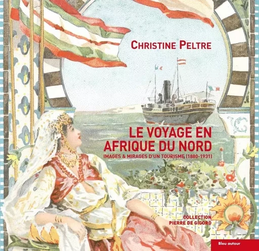 LE VOYAGE EN AFRIQUE DU NORD - Christine Peltre - BLEU AUTOUR