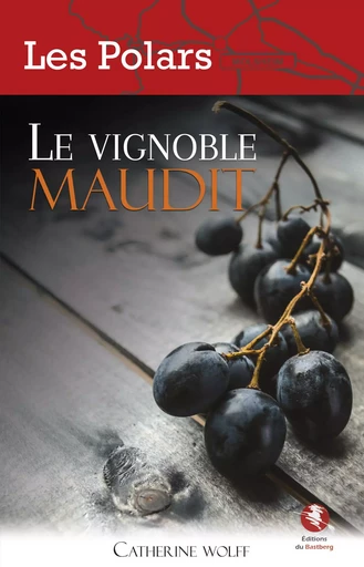 Le vignoble maudit - Catherine Wolff - BASTBERG