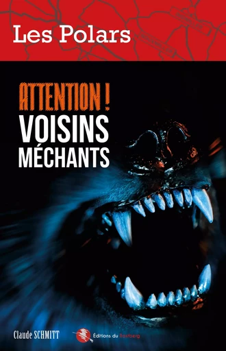 Attention ! Voisins méchants - Claude Schmitt - BASTBERG