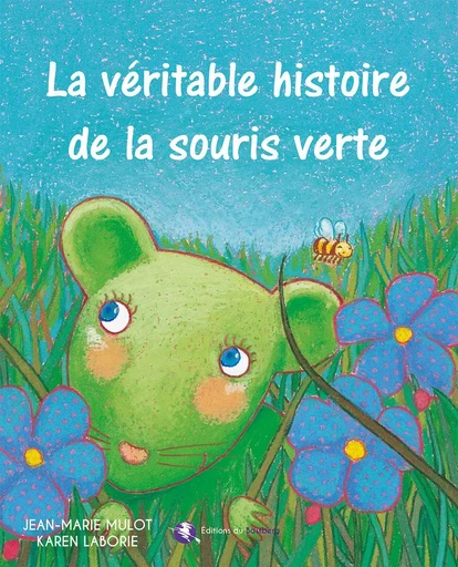 La véritable histoire de la souris verte - JM MULOT et K. LABOR - BASTBERG