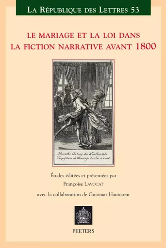 LE MARIAGE ET LA LOI DANS LA FICTION NARRATIVE AVANT 1800 -  - PEETERS