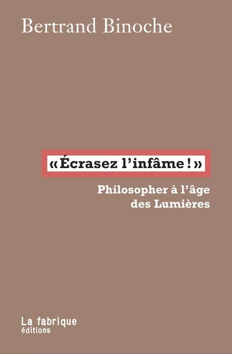 "Écrasez l'infâme!" - Bertrand Binoche - La Fabrique