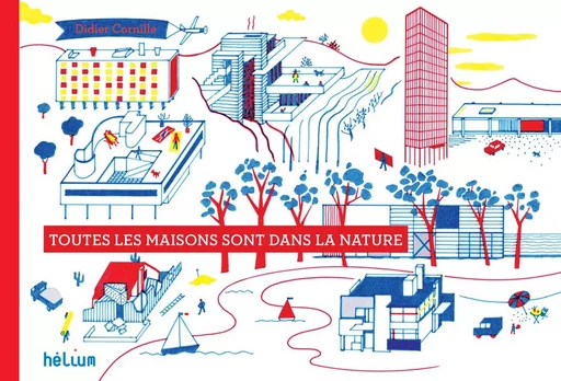 Toutes les maisons sont dans la nature - Didier Cornille - HELIUM