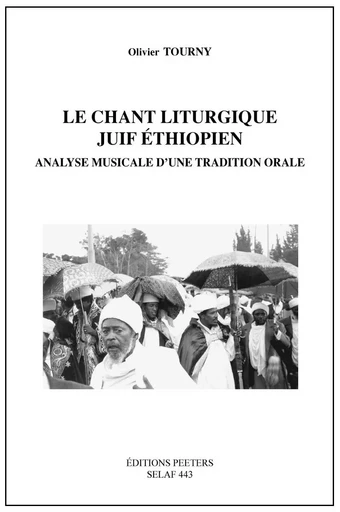 Le chant liturgique juif éthiopien - analyse musicale d'une tradition orale - Olivier Tourny - PEETERS