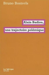 Alain Badiou, une trajectoire polémique