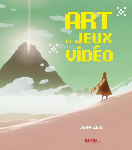 Art et jeux vidéo - Jean Zeid - PALETTE