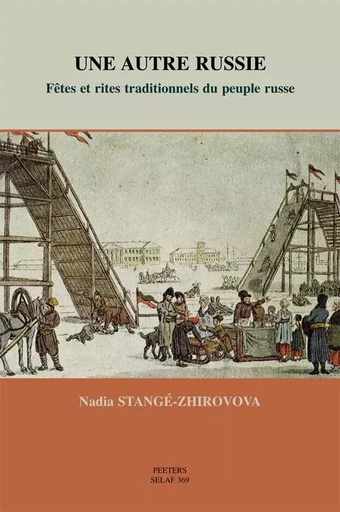 UNE AUTRE RUSSIE FETES ET RITES TRADITIONNELS DU PEUPLE RUSSE -  STANGE-ZHIROVOVA - PEETERS