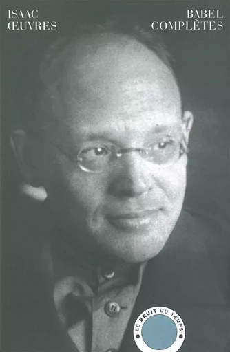 Œuvres Complètes - ISAAC BABEL - Le Bruit du Temps