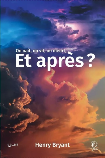 On vit, on naît, on meurt, et après? - Henry BRYANT - CLE LYON