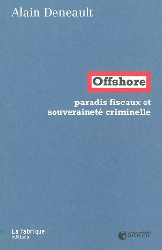 Offshore - Alain DENEAULT - La Fabrique