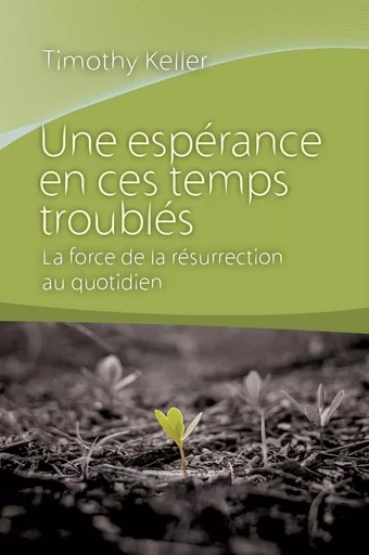 Une espérance en ces temps troublés - Timothy Keller - CLE LYON