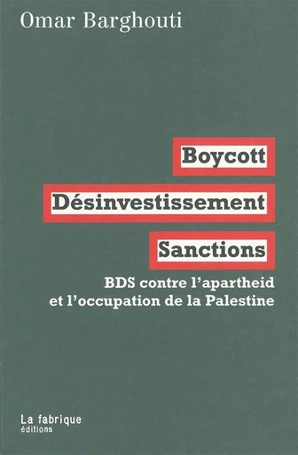 Boycott, désinvestissement, sanctions - Omar Barghouti - La Fabrique