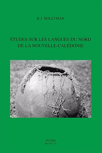 ETUDES SUR LES LANGUES DU NORD DE LA NOUVELLE-CALEDONIE -  HOLLYMAN - PEETERS