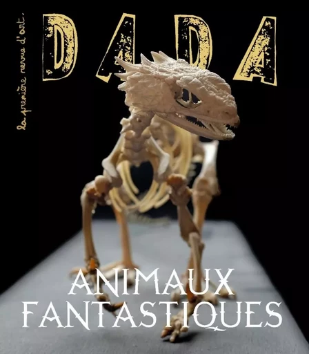 Animaux fantastiques (revue DADA 276) -  Collectif, Antoine ULLMANN - AROLA