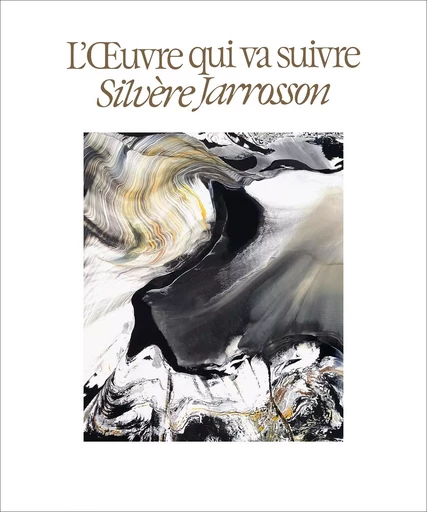 Silvère Jarrosson. L'oeuvre qui va suivre -  Collectif - LIENART