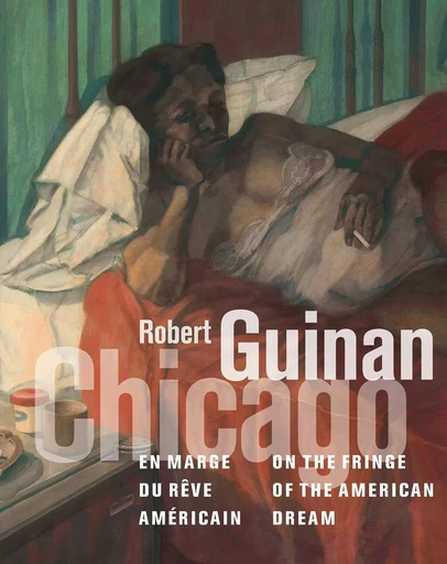 Robert Guinan. Chicago, en marge du rêve américain -  Collectif, Bernard Blistène - LIENART