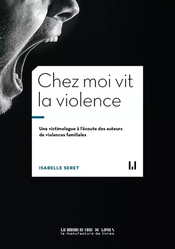 Chez moi vit la violence - Isabelle Seret - MANUFACTURE LIV