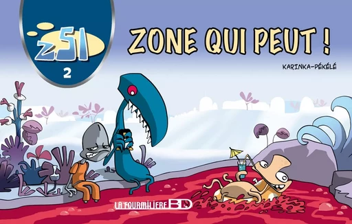 Z51 Zone qui peut - Karin Ka,  pékélé - FOURMILIERE BD