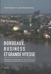 Bordeaux, Business et Grande vitesse - Nouveaux paradigmes économiques