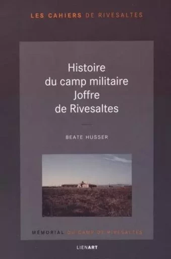 Histoire du camp militaire joffre de rivesaltes - Béate Husser - LIENART