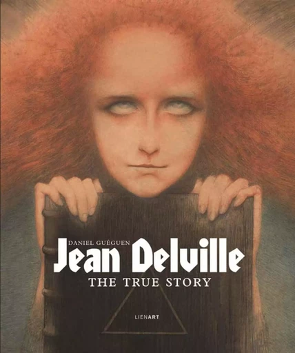 Jean delville the true story - Daniel Gueguen - LIENART