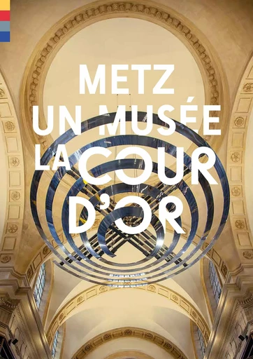 Metz, un musée, La Cour d'Or -  Collectif - LIENART