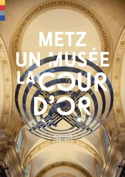 Metz, un musée, La Cour d'Or